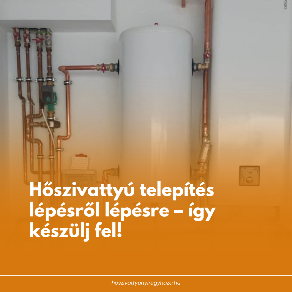 Hőszivattyú telepítés lépésről lépésre – így készülj fel!